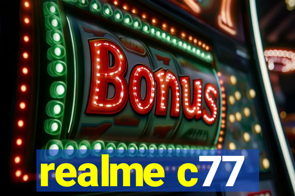 realme c77
